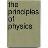 The Principles Of Physics door Alfred Payson Gage