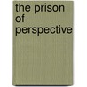 The Prison Of Perspective by Rudolph Bader