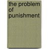 The Problem Of Punishment by David Boonin