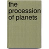 The Procession Of Planets by Franklin H.B. 1854 Heald