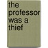 The Professor Was a Thief