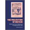 The Projection of Britain by Philip M. Taylor