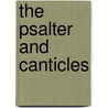 The Psalter and Canticles door Onbekend