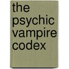 The Psychic Vampire Codex door Michelle Belanger