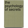 The Psychology of Secrets by Kelly/