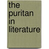 The Puritan In Literature door Henry Spackman Pancoast