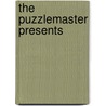 The Puzzlemaster Presents by Will Shirtz