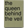 The Queen Behind The Veil door F.S. Hamilton