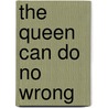 The Queen Can Do No Wrong door Herbert Compton