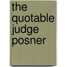 The Quotable Judge Posner door Richard A. Posner