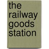 The Railway Goods Station door Fred W. West