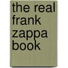 The Real Frank Zappa Book door Peter Occhiofrosso