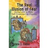 The Real Illusion of Fear door D. Collins Darlene