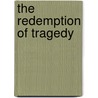 The Redemption Of Tragedy door Katherine T. Brueck