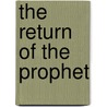 The Return Of The Prophet door Hajjar Gibran