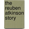 The Reuben Atkinson Story door Reuben Atkinson