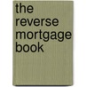 The Reverse Mortgage Book door Cindy Holcomb