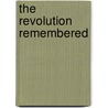 The Revolution Remembered door John C. Dann