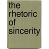 The Rhetoric Of Sincerity by E. van Alphen