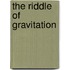 The Riddle Of Gravitation