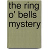 The Ring O' Bells Mystery door Enid Blyton