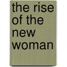 The Rise Of The New Woman by Jean V. Matthews