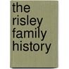 The Risley Family History door Edwin Hills Risley