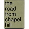 The Road from Chapel Hill by Joanna Catherine Scott