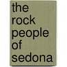 The Rock People Of Sedona door Rosemary Brown Sanders