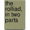 The Rolliad, In Two Parts door Anonymous Anonymous