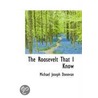 The Roosevelt That I Know door Michael Joseph Donovan