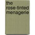 The Rose-Tinted Menagerie