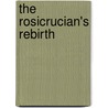 The Rosicrucian's Rebirth door P. Castells