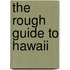 The Rough Guide To Hawaii