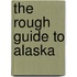 The Rough Guide to Alaska