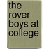The Rover Boys At College