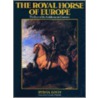 The Royal Horse Of Europe door Sylvia Loch