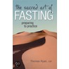 The Sacred Art Of Fasting by Thomas Ryan