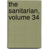 The Sanitarian, Volume 34 by Unknown