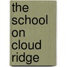 The School On Cloud Ridge door Mabel Esther Allan