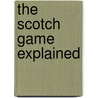 The Scotch Game Explained door Gary Lane