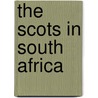 The Scots in South Africa by Nigel R. Dalziel