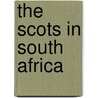 The Scots in South Africa door Nigel R. Dalziel