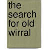 The Search For Old Wirral door David Randall