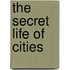 The Secret Life Of Cities