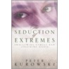 The Seduction of Extremes door Peter Kurowski