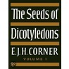 The Seeds Of Dicotyledons by E.J. H. Corner