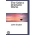The Select Dramatic Works
