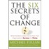 The Six Secrets of Change