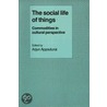 The Social Life of Things door Arjun Appadurai